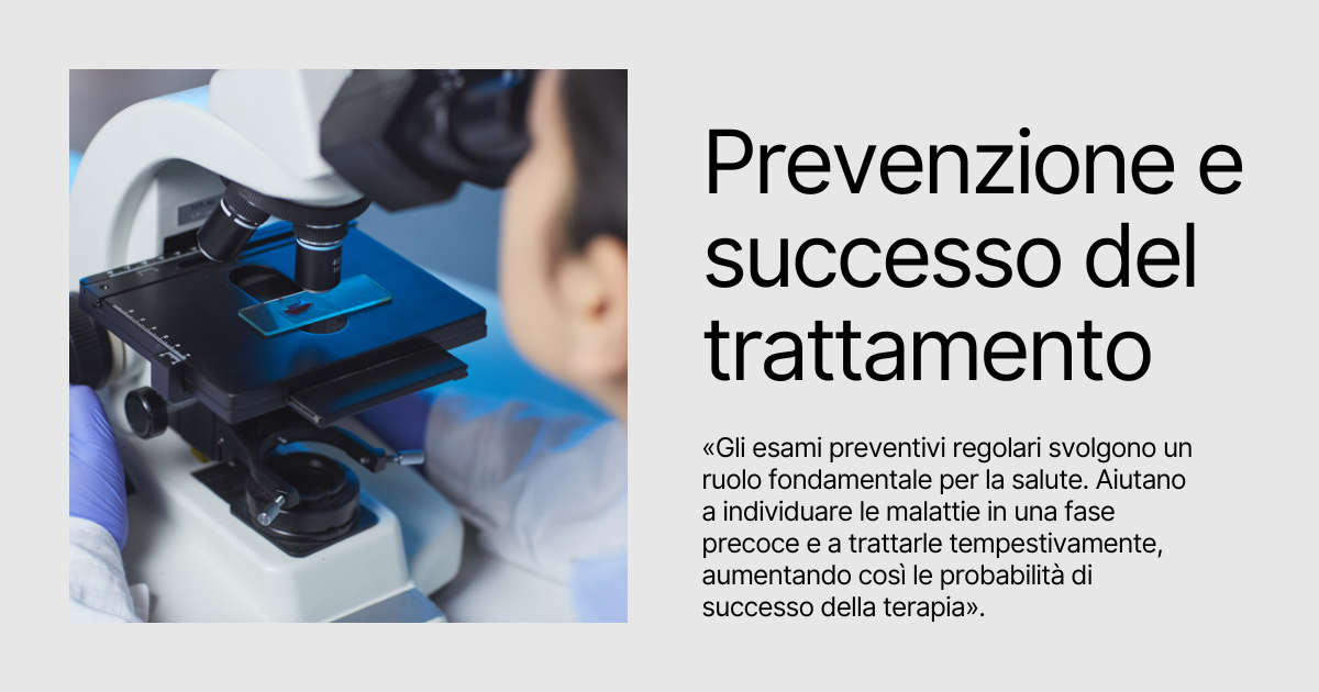Gli esami preventivi regolari svolgono un ruolo fondamentale per la salute. Aiutano a individuare le malattie in una fase precoce e a trattarle tempestivamente, aumentando così le probabilità di successo della terapia.