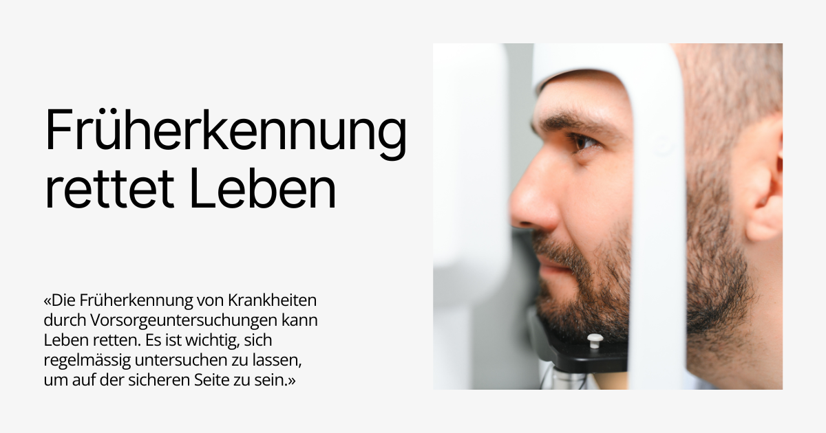 Die Früherkennung von Krankheiten durch Vorsorgeuntersuchungen kann Leben retten. Es ist wichtig, sich regelmässig untersuchen zu lassen, um auf der sicheren Seite zu sein.»
